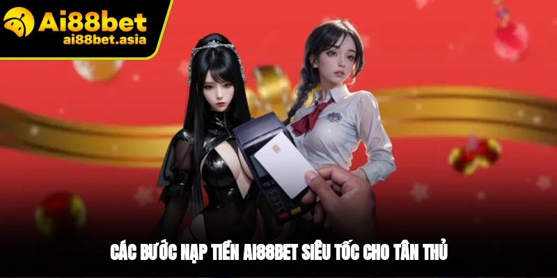 Nạp Tiền AI88BET - Quy Trình Dễ Dàng, Nhanh Chóng Nhất - mexon.fun