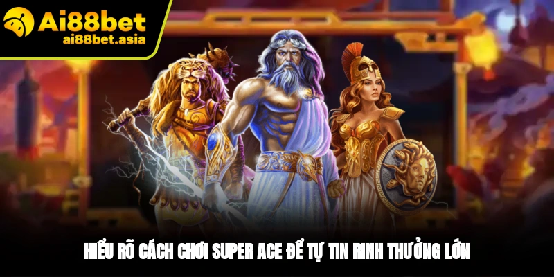 Super Ace AI88BET - Slot Game Không Thể Bỏ Lỡ Tại Nhà Cái - mexon.fun