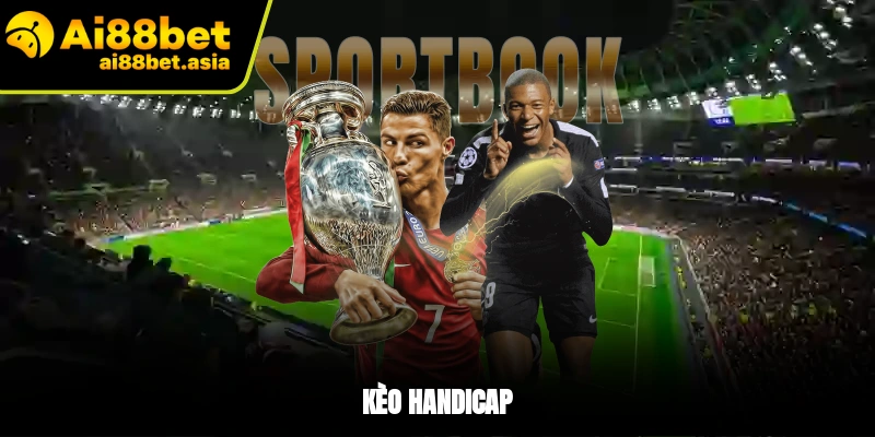 Kèo Handicap Ai88bet Là Gì? Chiến Lược Vào Tiền Hiệu Quả 2026 - mexon.fun