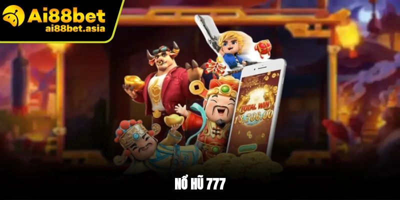 Nổ Hũ 777 AI88BET - Khám Phá Sức Hút Của Game Slot Đỉnh Cao - mexon.fun