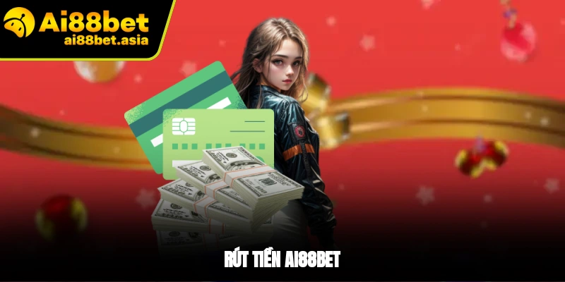 Rút Tiền AI88BET - Hướng Dẫn Nhanh, Nhận Thưởng Siêu Tốc - mexon.fun