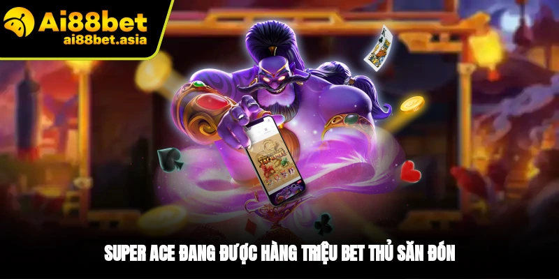 Super Ace AI88BET - Slot Game Không Thể Bỏ Lỡ Tại Nhà Cái - mexon.fun