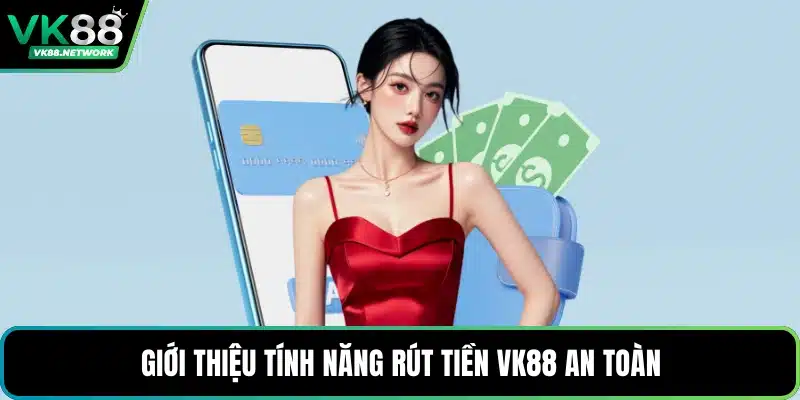 Rút Tiền VK88 - Quy Trình Giao Dịch Chính Xác An Toàn - mexon.fun