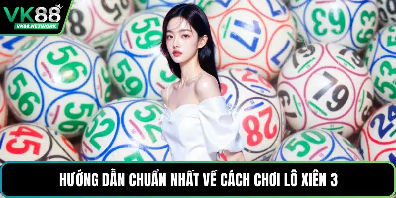 Cách Chơi Lô Xiên 3 - Phương Pháp Tính Toán Chuẩn Xác - mexon.fun
