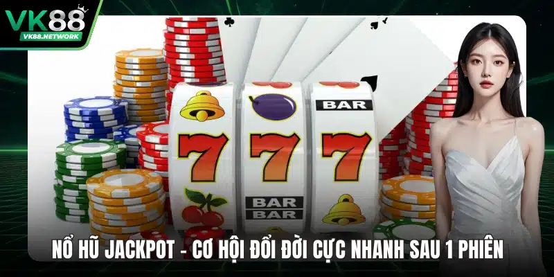 Nổ Hũ Jackpot - Cơ Hội Đổi Đời Cực Nhanh Sau 1 Phiên - mexon.fun