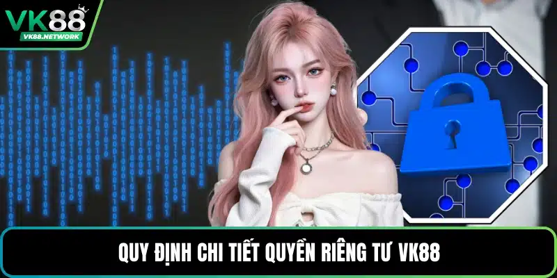 Quyền Riêng Tư VK88 - Hệ Thống Bảo Mật Dữ Liệu Hội Viên - mexon.fun
